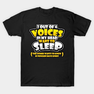 Funny Insomniac 3 Out of 4 Voices Want To Sleep Funny Meme T-Shirt